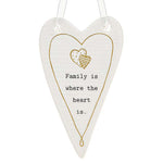 Thoughtful Words Heart shaped hanging plaque for Family with the message 'Family is where the heart is' with two love heart design