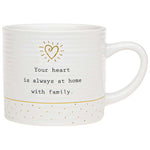 Thoughtful Words Ceramic Mug Family reads "Your heart is always at home with family" printed on both sides with gold sparkling heart decal