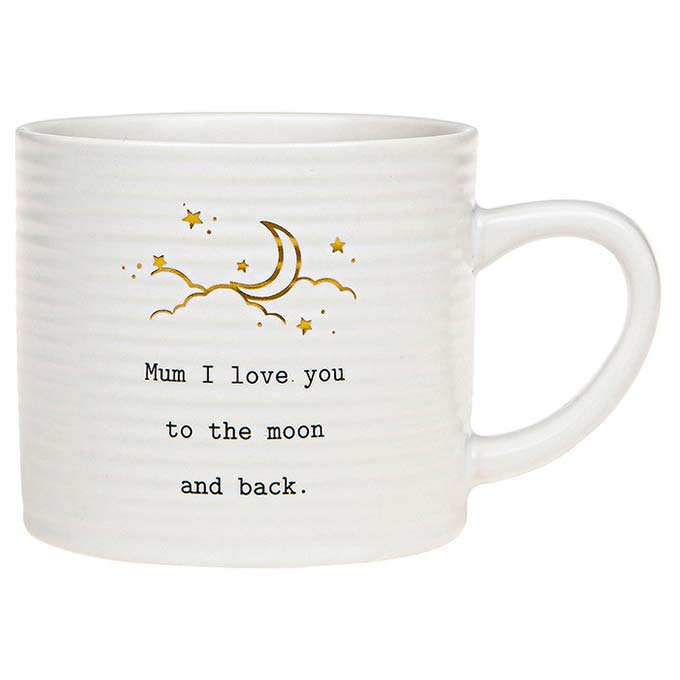  Thoughtful Words Ceramic Mug Mum reads "Mum I love you to the moon and back" printed on both sides with gold moon and stars decal