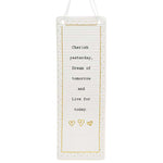 Thoughtful Words Rectangle Hanging Plaque Live today with Black Caption: Cherish yesterday, Dream of tomorrow and Live for today